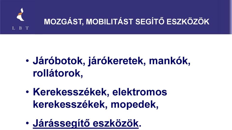 rollátorok, Kerekesszékek, elektromos