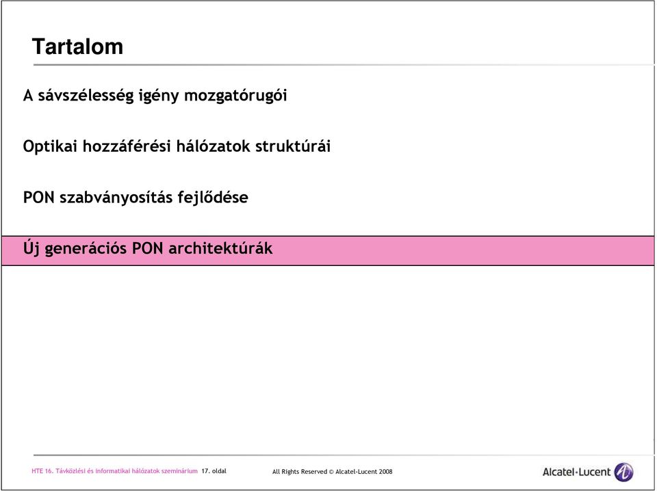 fejlıdése Új generációs PON architektúrák HTE 16.