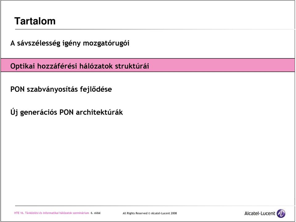 fejlıdése Új generációs PON architektúrák HTE 16.