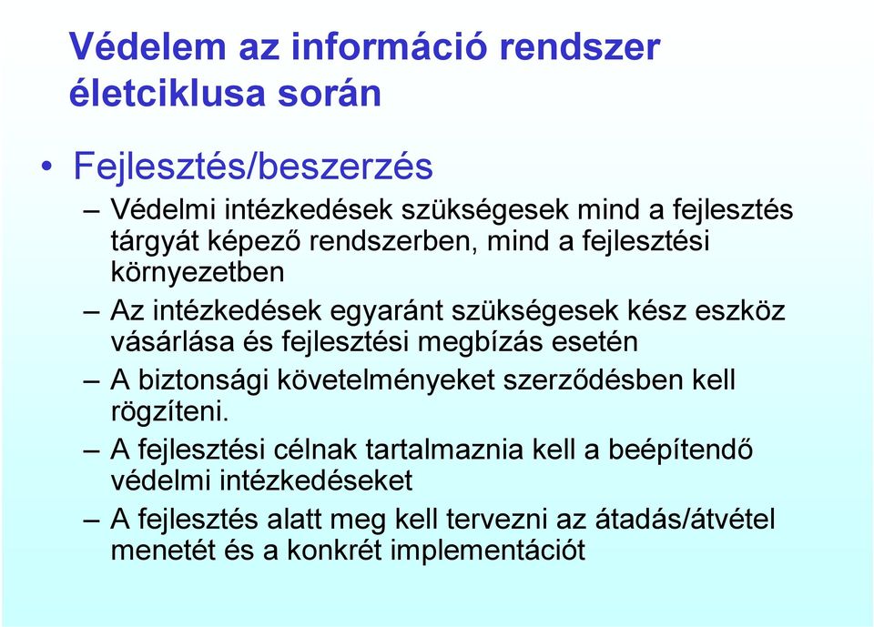 fejlesztési megbízás esetén A biztonsági követelményeket szerződésben kell rögzíteni.