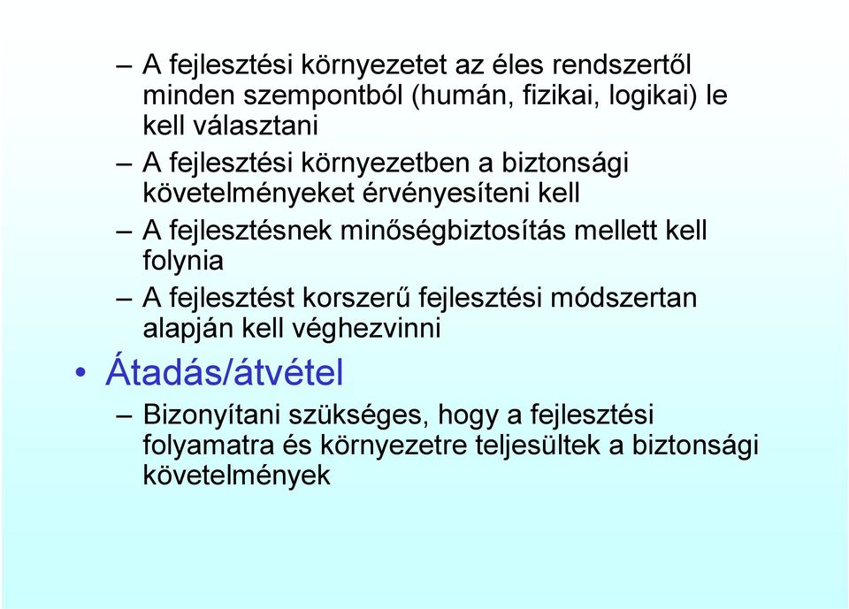 minőségbiztosítás mellett kell folynia A fejlesztést korszerű fejlesztési módszertan alapján kell