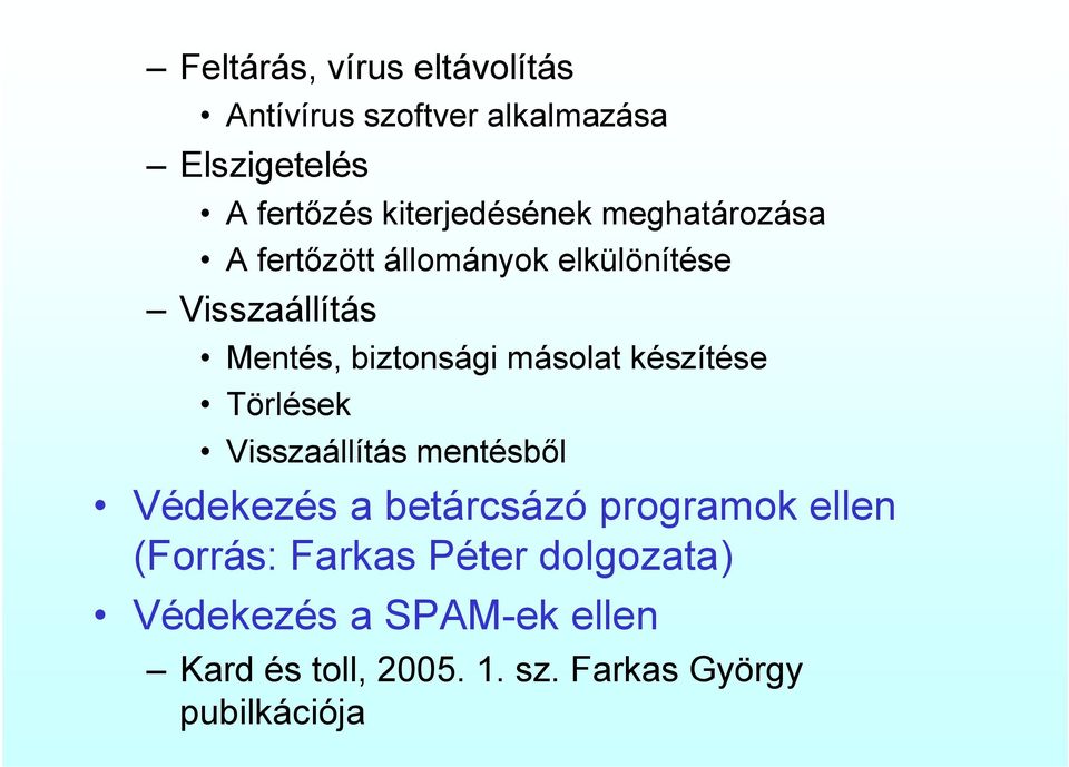 biztonsági másolat készítése Törlések Visszaállítás mentésből Védekezés a betárcsázó programok