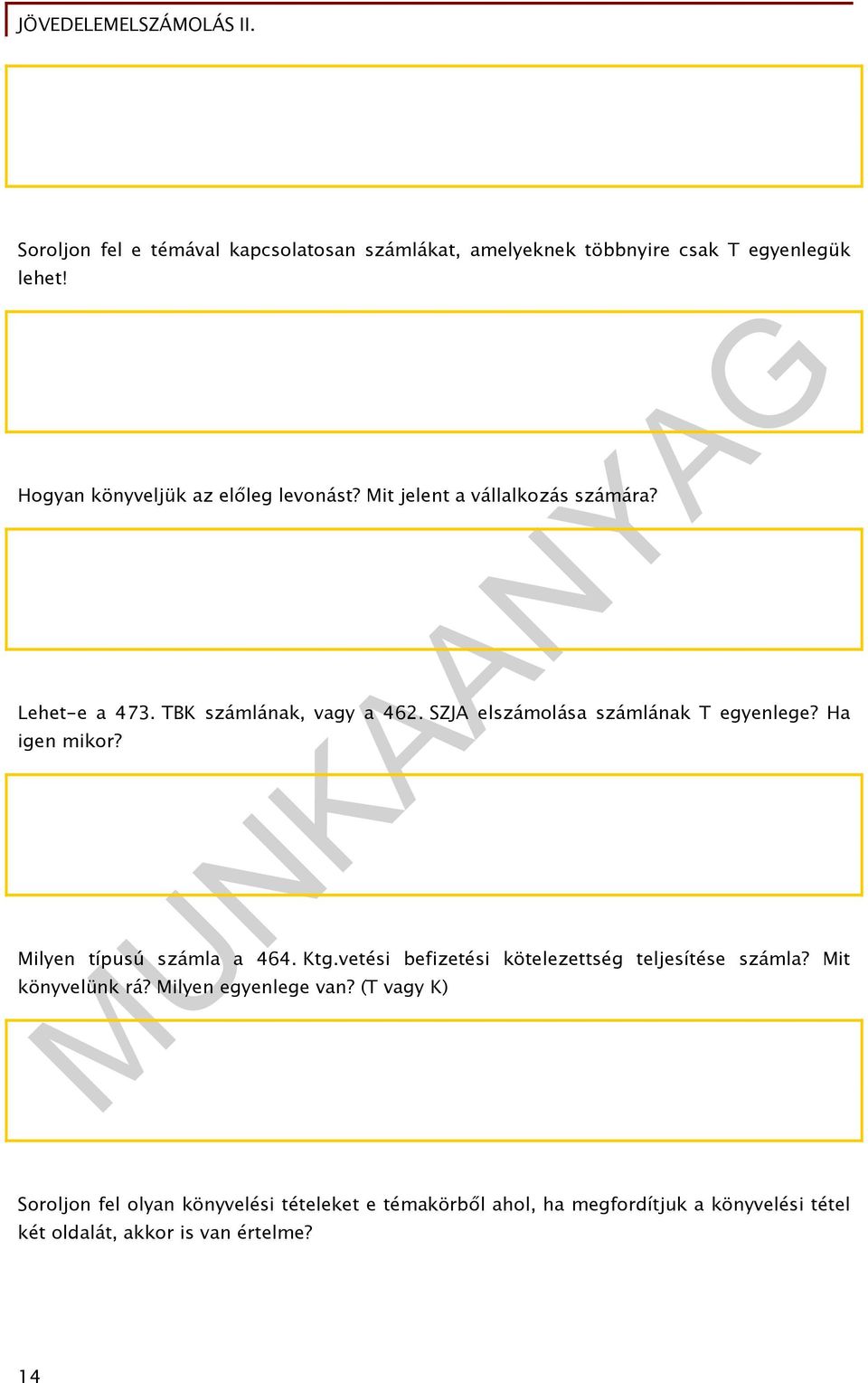 Milyen típusú számla a 464. Ktg.vetési befizetési kötelezettség teljesítése számla? Mit könyvelünk rá? Milyen egyenlege van?