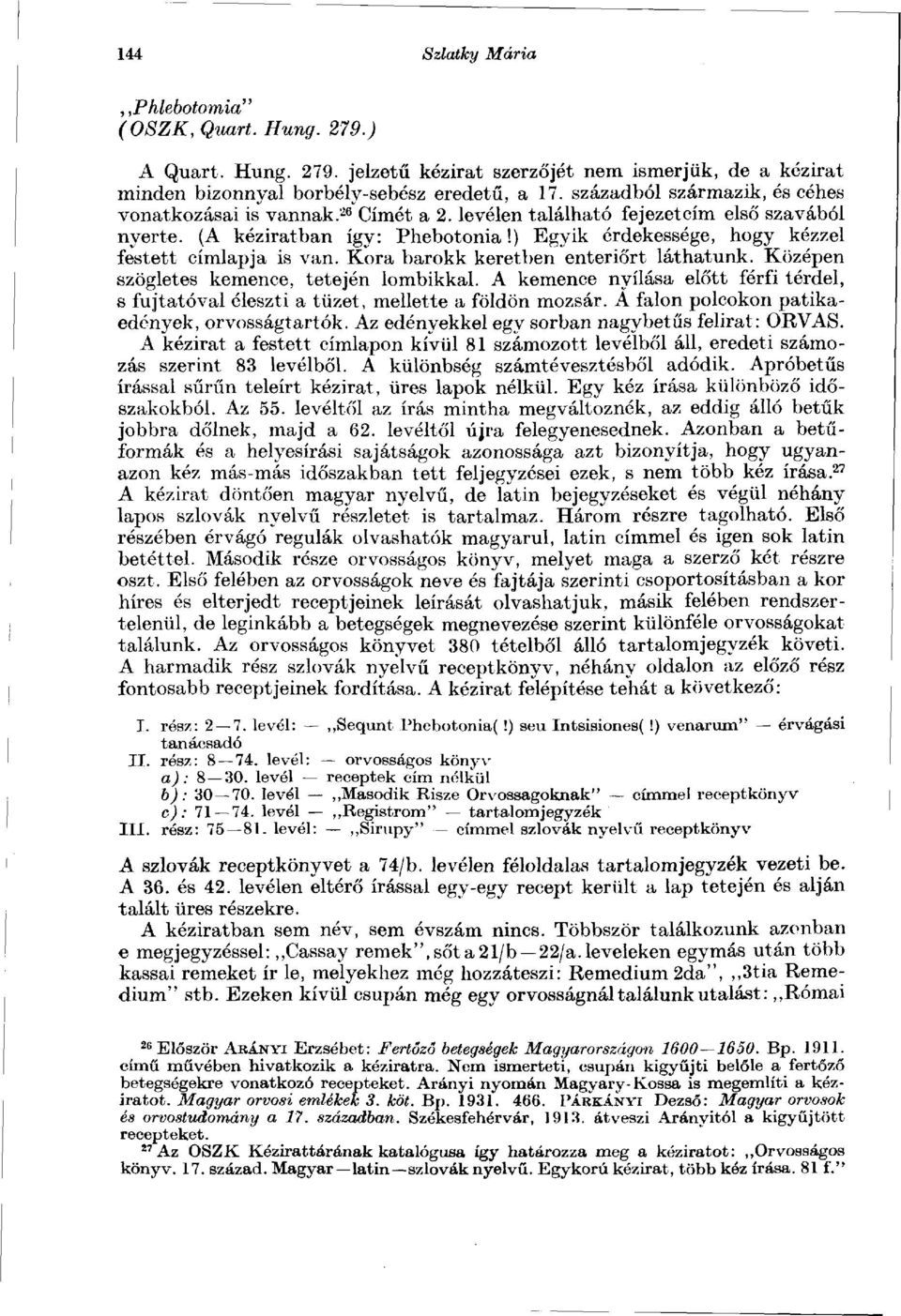 ) Egyik érdekessége, hogy kézzel festett címlapja is van. Kora barokk keretben enteriőrt láthatunk. Középen szögletes kemence, tetején lombikkal.