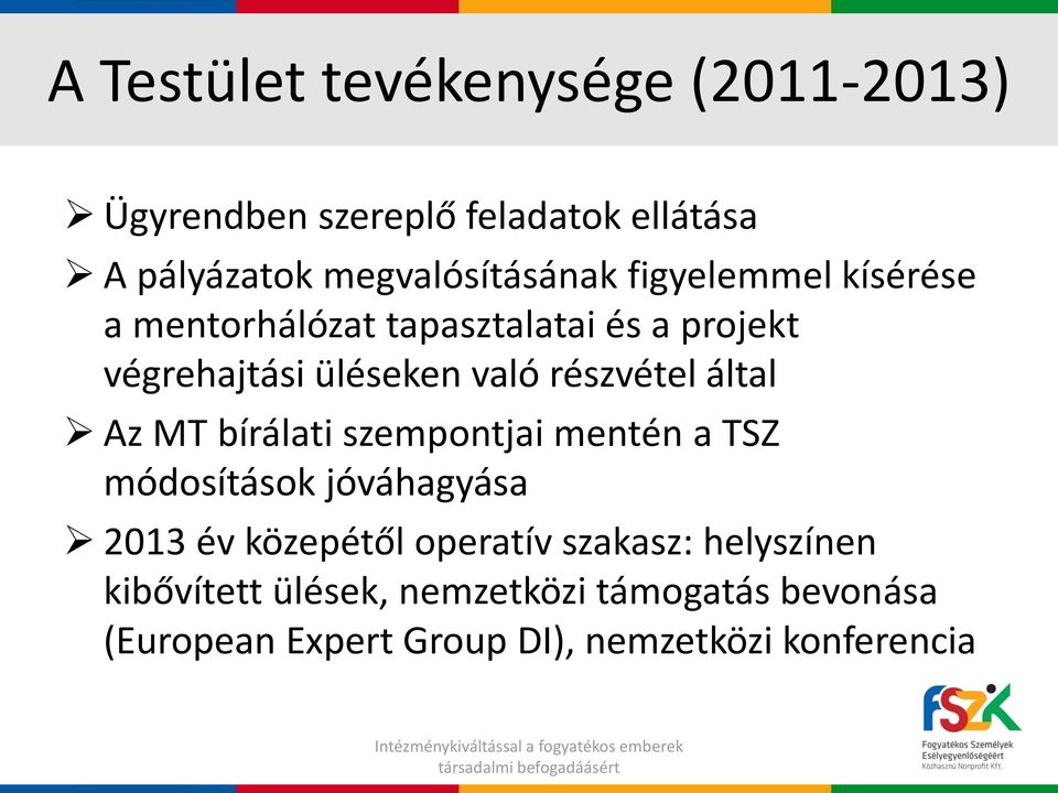 által Az MT bírálati szempontjai mentén a TSZ módosítások jóváhagyása 2013 év közepétől operatív szakasz: