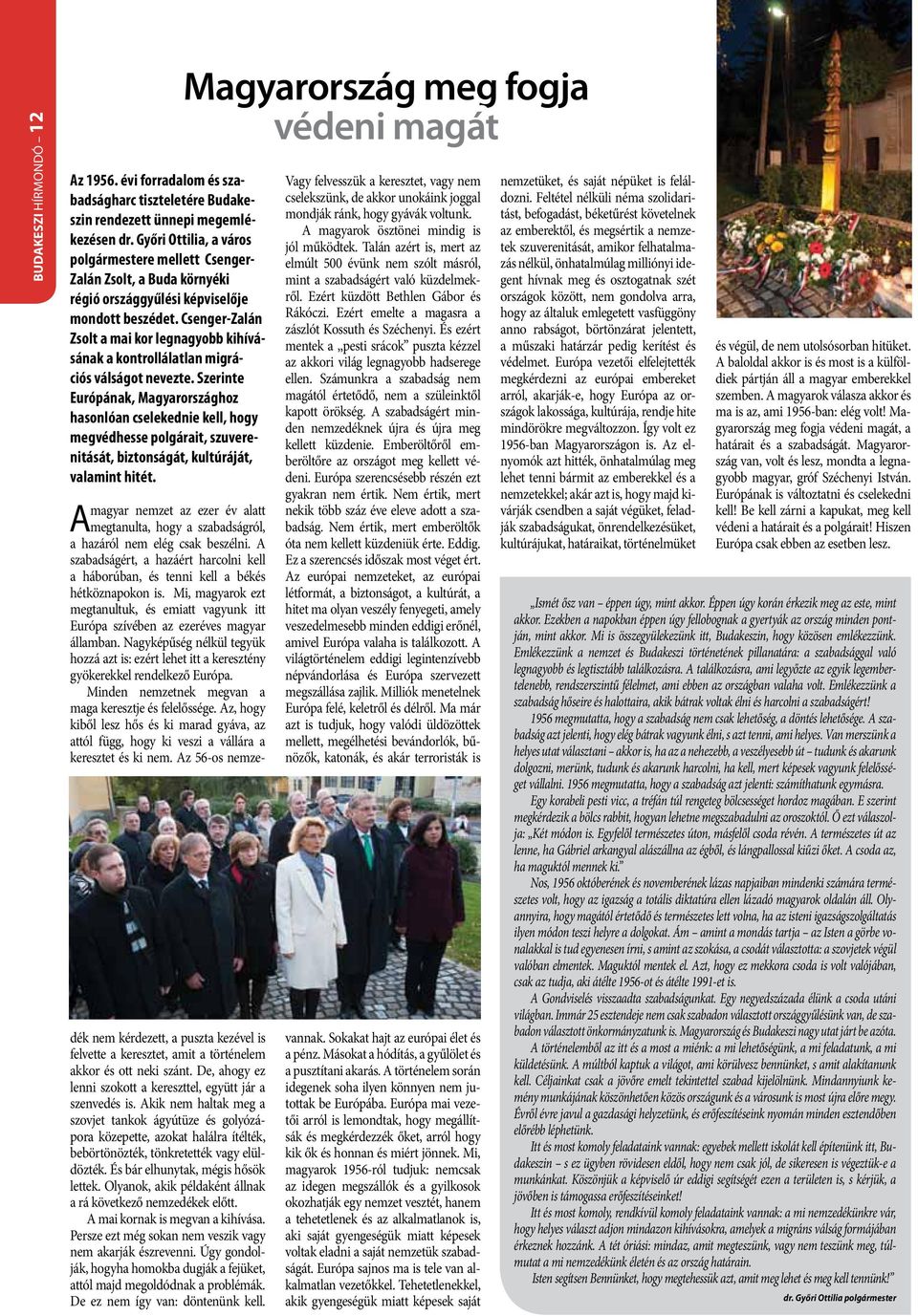 Csenger-Zalán Zsolt a mai kor legnagyobb kihívásának a kontrollálatlan migrációs válságot nevezte.