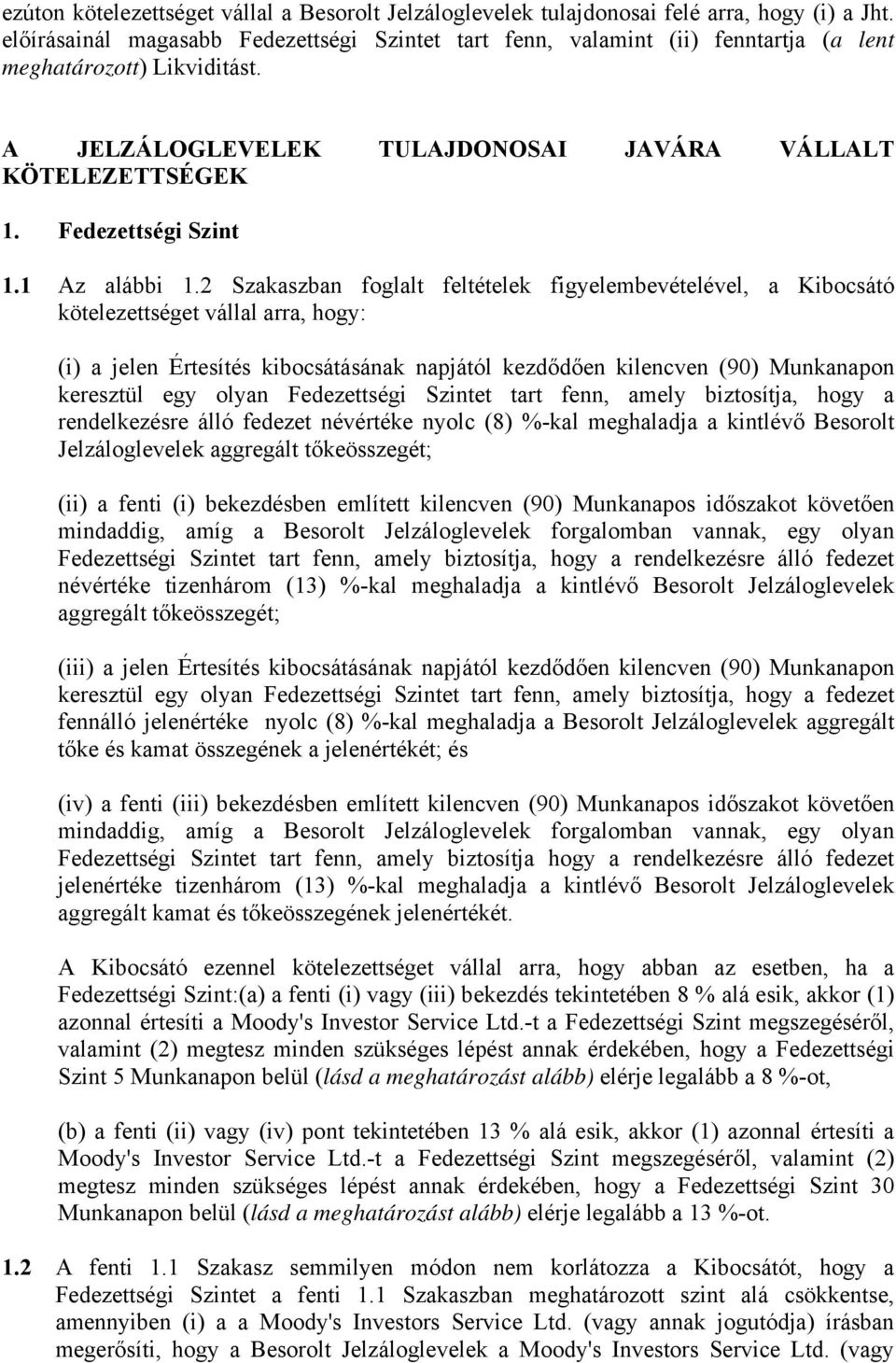 Fedezettségi Szint 1.1 Az alábbi 1.