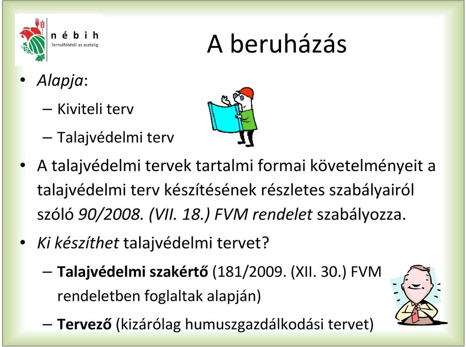 18.) FVM rendelet szabályozza. Ki készíthet talajvédelmi tervet?