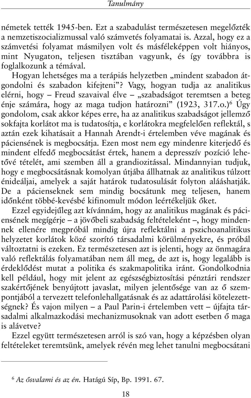 Hogyan lehetséges ma a terápiás helyzetben mindent szabadon átgondolni és szabadon kifejteni?