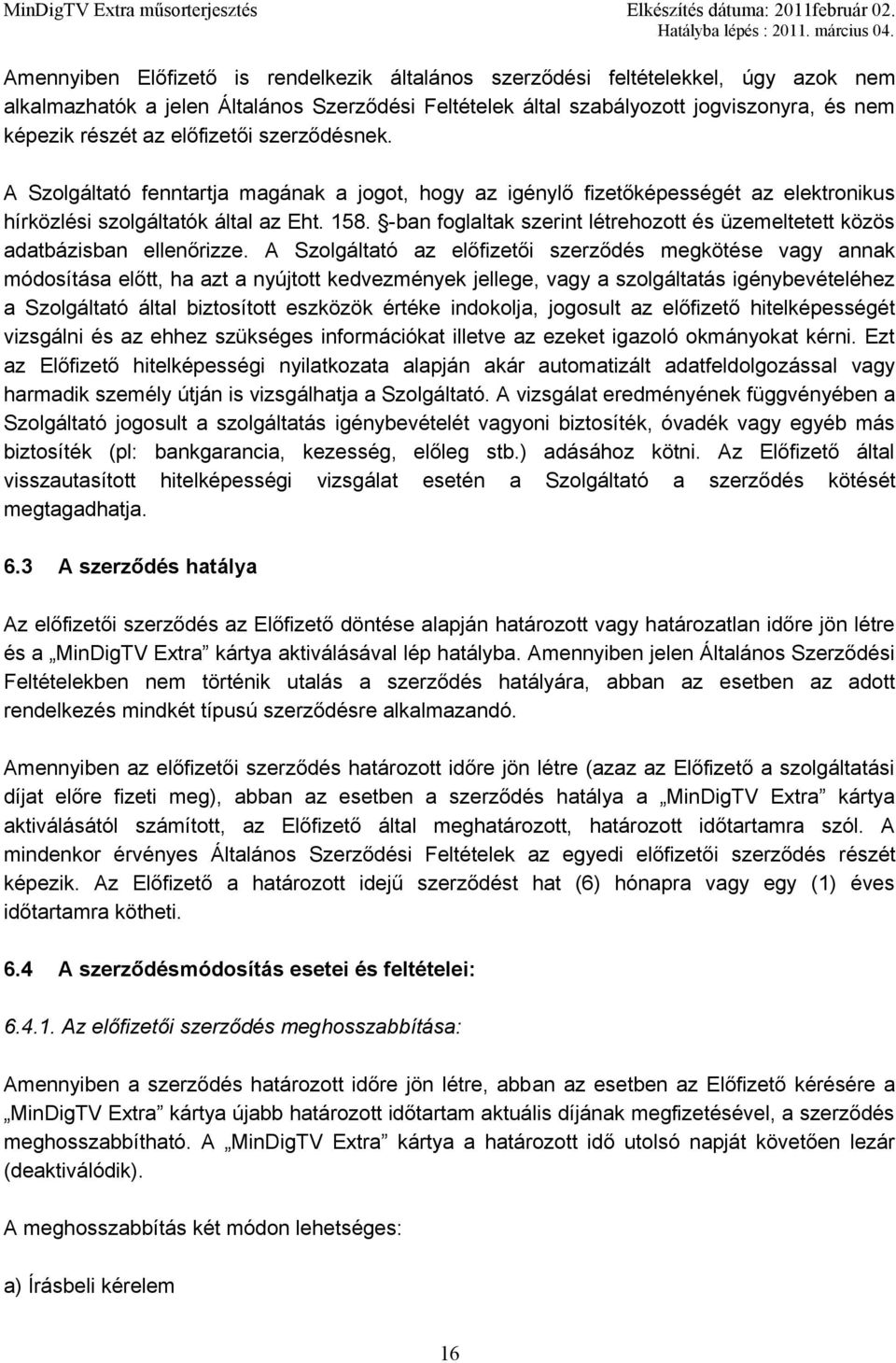 -ban foglaltak szerint létrehozott és üzemeltetett közös adatbázisban ellenőrizze.