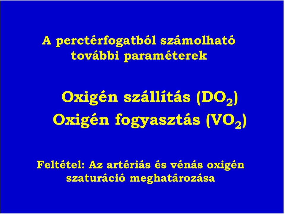 Oxigén fogyasztás (VO 2 ) Feltétel: Az