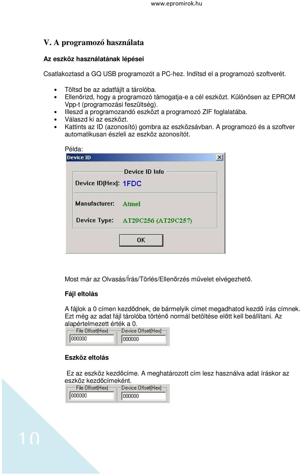 Kattints az ID (azonosító) gombra az eszközsávban. A programozó és a szoftver automatikusan észleli az eszköz azonosítót. Példa: Most már az Olvasás/Írás/Törlés/Ellenőrzés művelet elvégezhető.