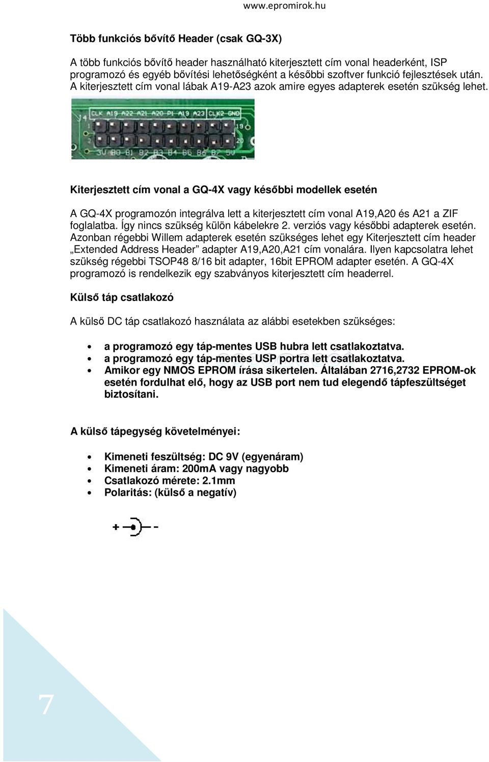 Kiterjesztett cím vonal a GQ-4X vagy későbbi modellek esetén A GQ-4X programozón integrálva lett a kiterjesztett cím vonal A19,A20 és A21 a ZIF foglalatba. Így nincs szükség külön kábelekre 2.