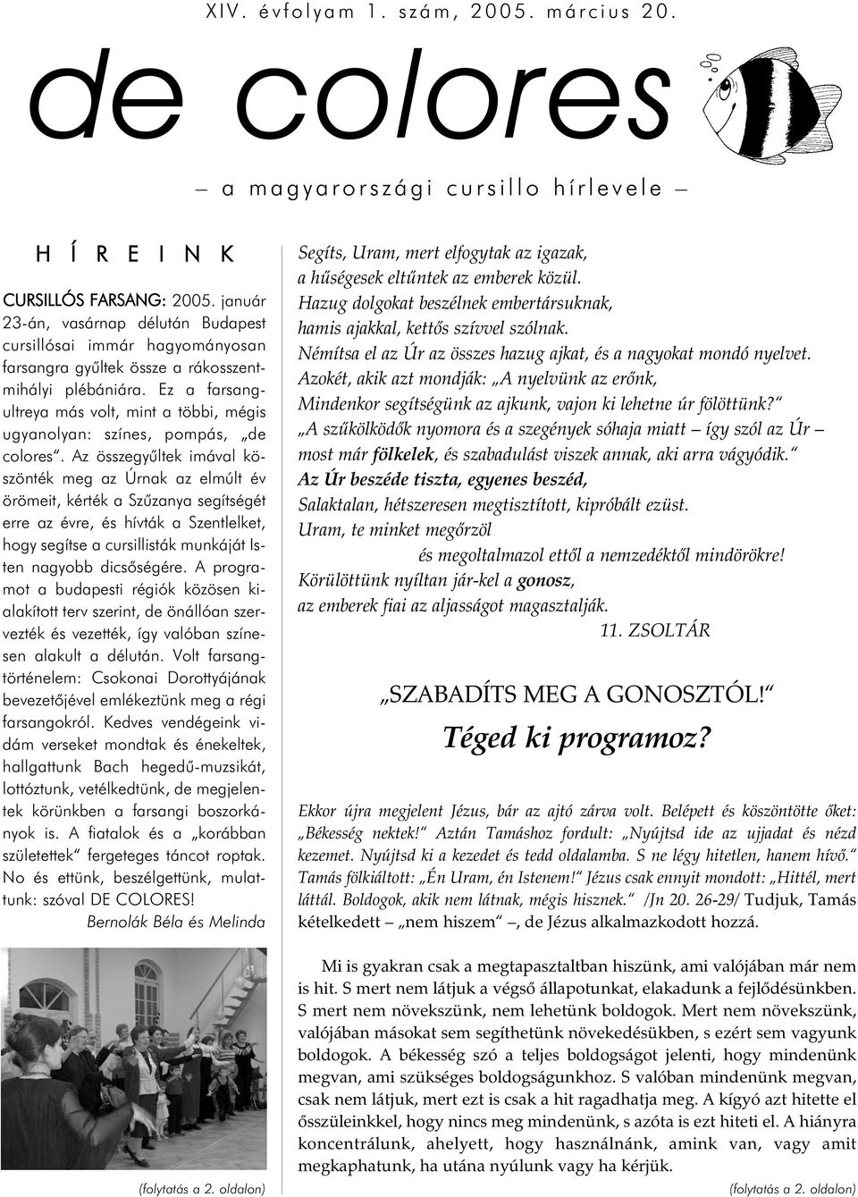 Ez a farsangultreya más volt, mint a többi, mégis ugyanolyan: színes, pompás, de colores.