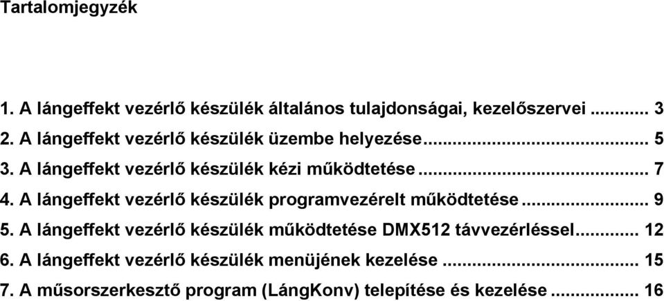 A lángeffekt vezérlő készülék programvezérelt működtetése... 9 5.