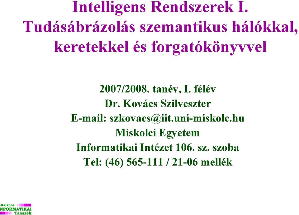 forgatókönyvvel 2007/2008. tanév, I. félév Dr.