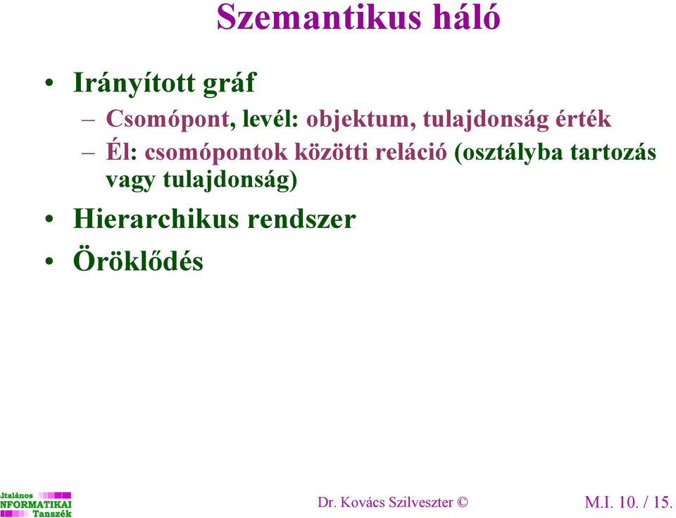 reláció (osztályba tartozás vagy tulajdonság)