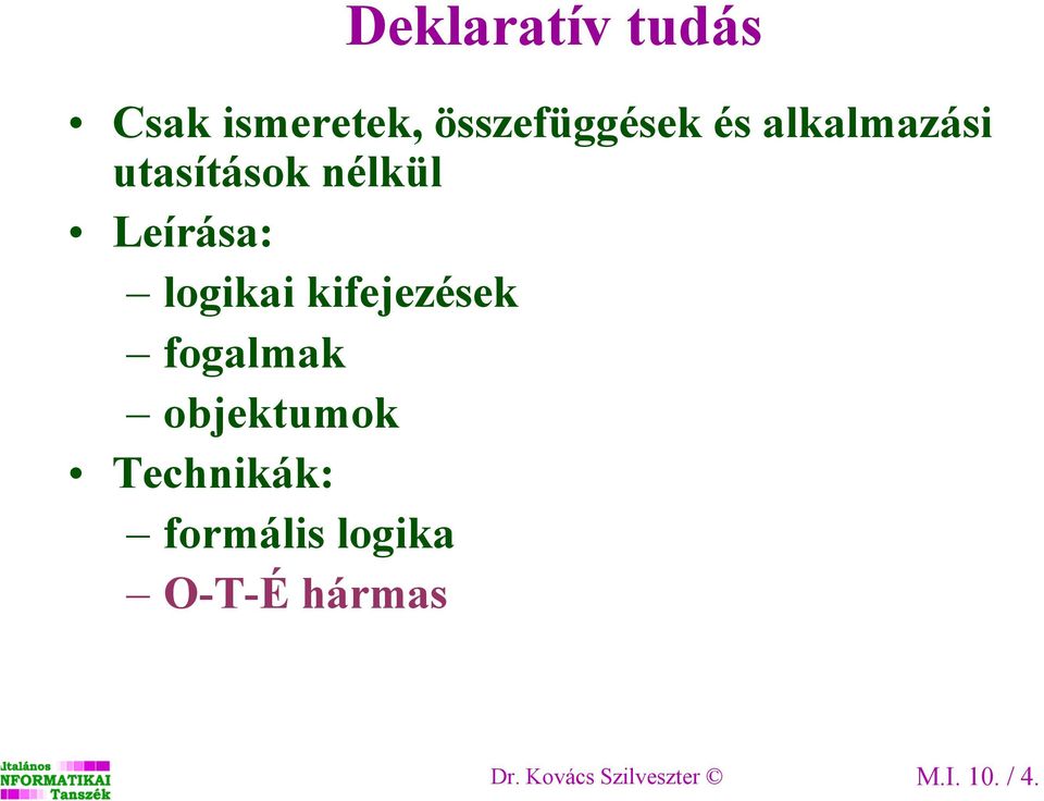 kifejezések fogalmak objektumok Technikák: formális