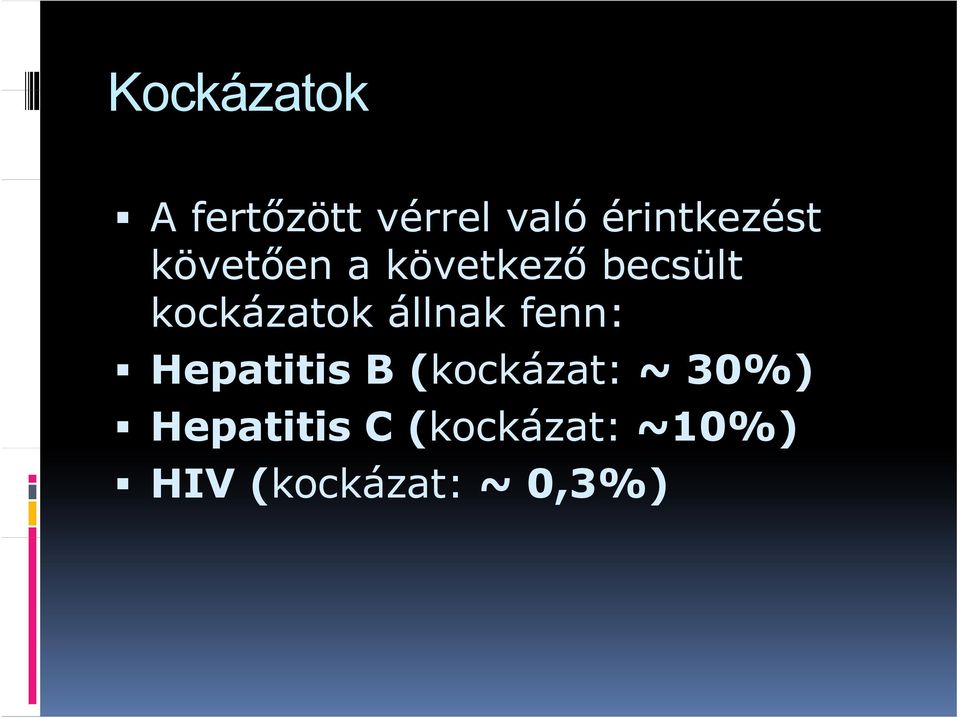 fenn: Hepatitis B (kockázat: ká t ~ 30%)