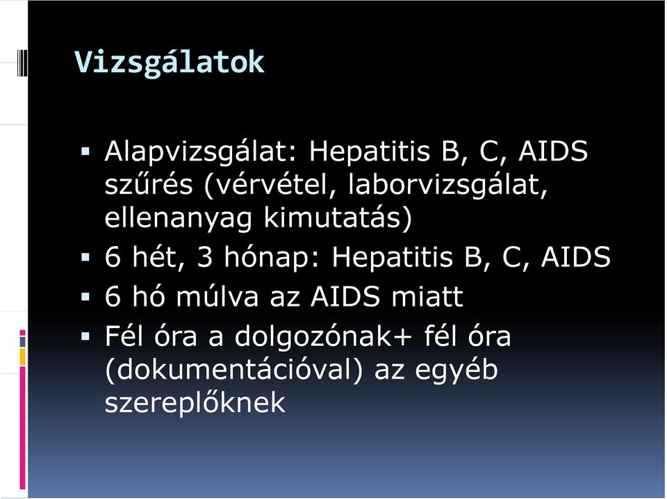 hónap: Hepatitis B, C, AIDS 6 hó múlva az AIDS miatt Fél