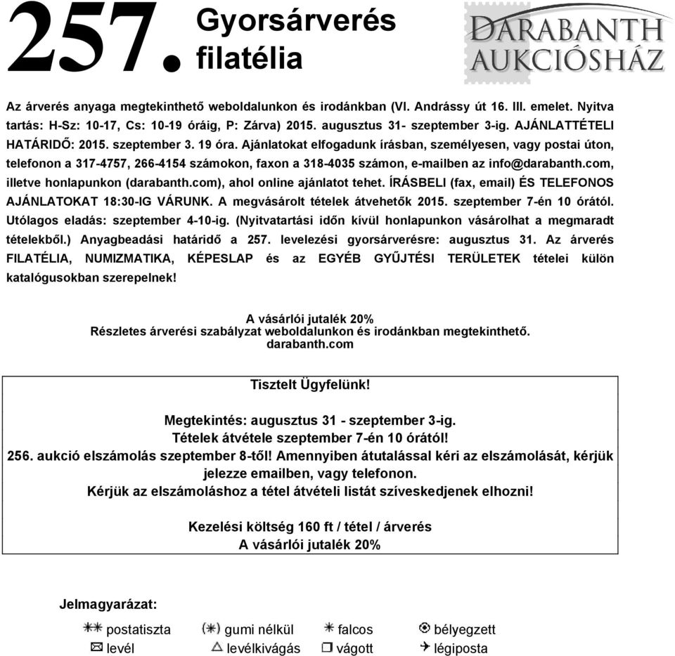 Ajánlatokat elfogadunk írásban, személyesen, vagy postai úton, telefonon a 317-4757, 266-4154 számokon, faxon a 318-4035 számon, e-mailben az info@darabanth.com, illetve honlapunkon (darabanth.