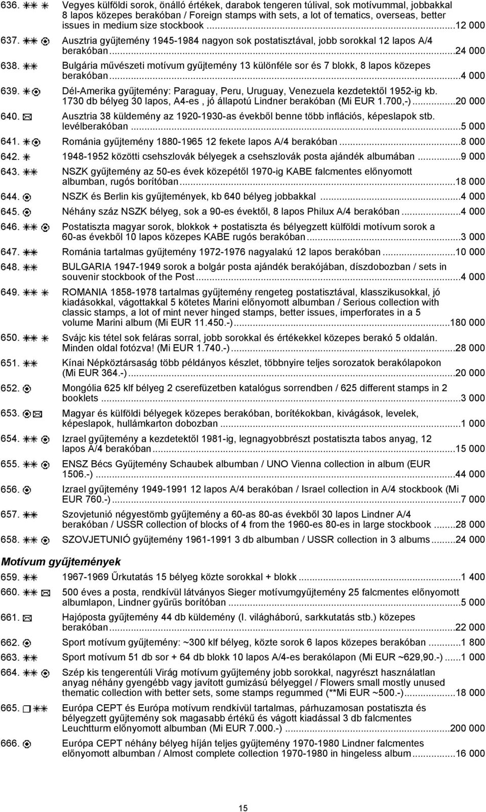 Bulgária művészeti motívum gyűjtemény 13 különféle sor és 7 blokk, 8 lapos közepes berakóban...4 000 639. Dél-Amerika gyűjtemény: Paraguay, Peru, Uruguay, Venezuela kezdetektől 1952-ig kb.