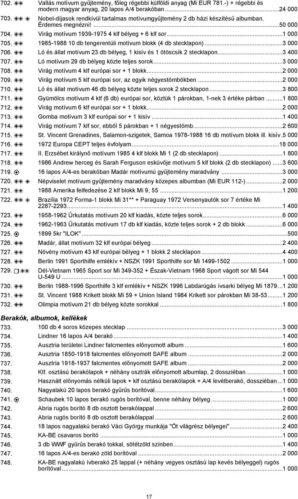 1985-1988 10 db tengerentúli motívum blokk (4 db stecklapon)...3 000 706. Ló és állat motívum 23 db bélyeg, 1 kisív és 1 ötöscsík 2 stecklapon...3 400 707. Ló motívum 29 db bélyeg közte teljes sorok.