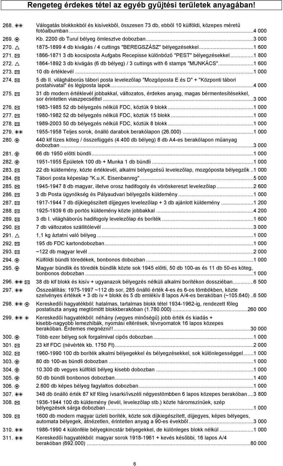 1866-1871 3 db kocsiposta Aufgabs Recepisse különböző "PEST" bélyegzésekkel...1 800 272. 1864-1892 3 db kivágás (6 db bélyeg) / 3 cuttings with 6 stamps "MUNKÁCS"...1 600 273. 10 db értéklevél.