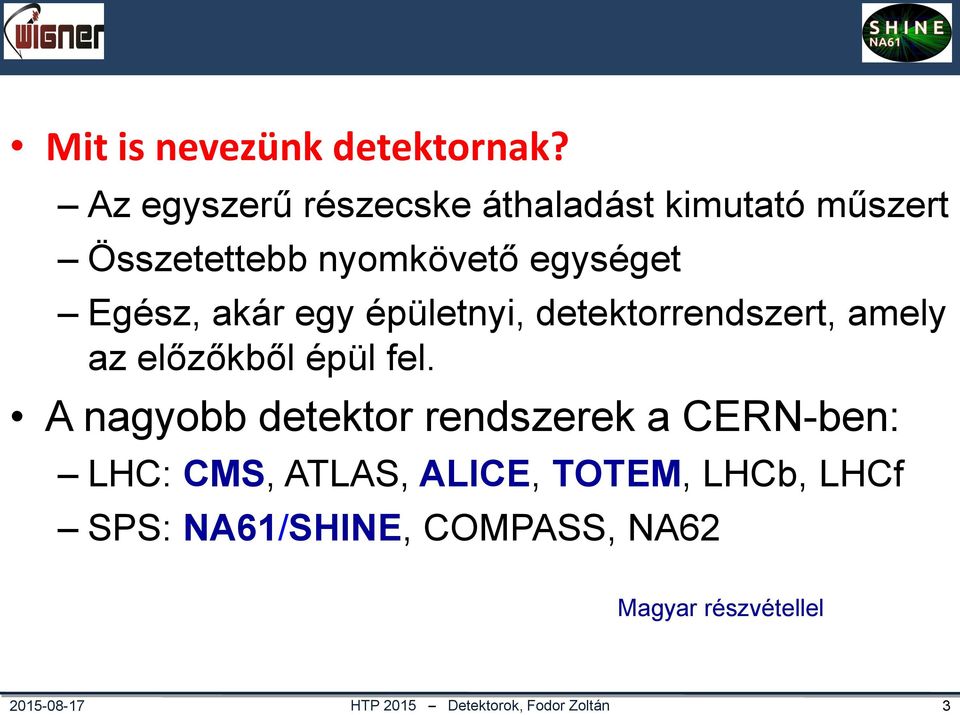 akár egy épületnyi, detektorrendszert, amely az előzőkből épül fel.