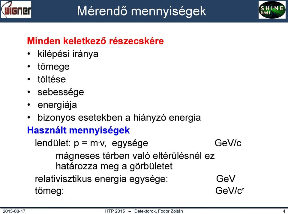 energia Használt mennyiségek lendület: p = m.