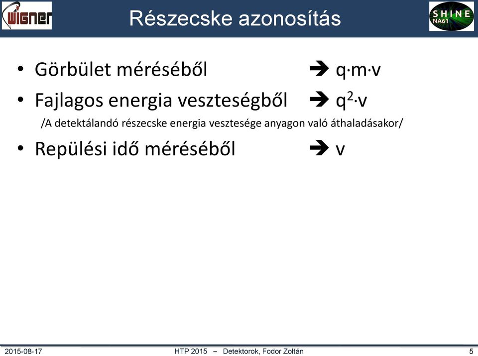 v /A detektálandó részecske energia vesztesége anyagon