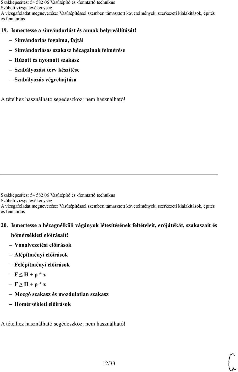 Szabályozás végrehajtása Szakképesítés: 54 582 06 Vasútépítő és -fenntartó technikus 20.