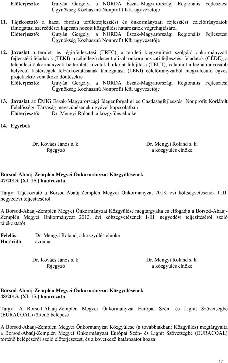 a NORDA Észak-MagyarorszØgi RegionØlis Fejlesztési gynökség Közhasznú Nonprofit Kft. ügyvezetője 12.