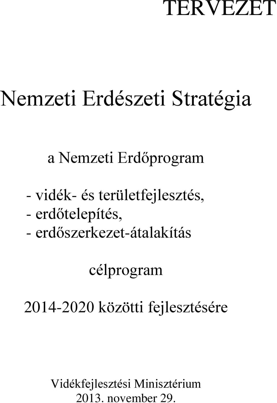 erdőtelepítés, - erdőszerkezet-átalakítás célprogram