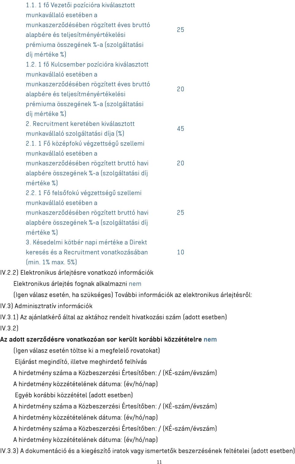 2. Recruitment keretében kiválasztott 45 munkavállaló szolgáltatási díja (%) 2.1.