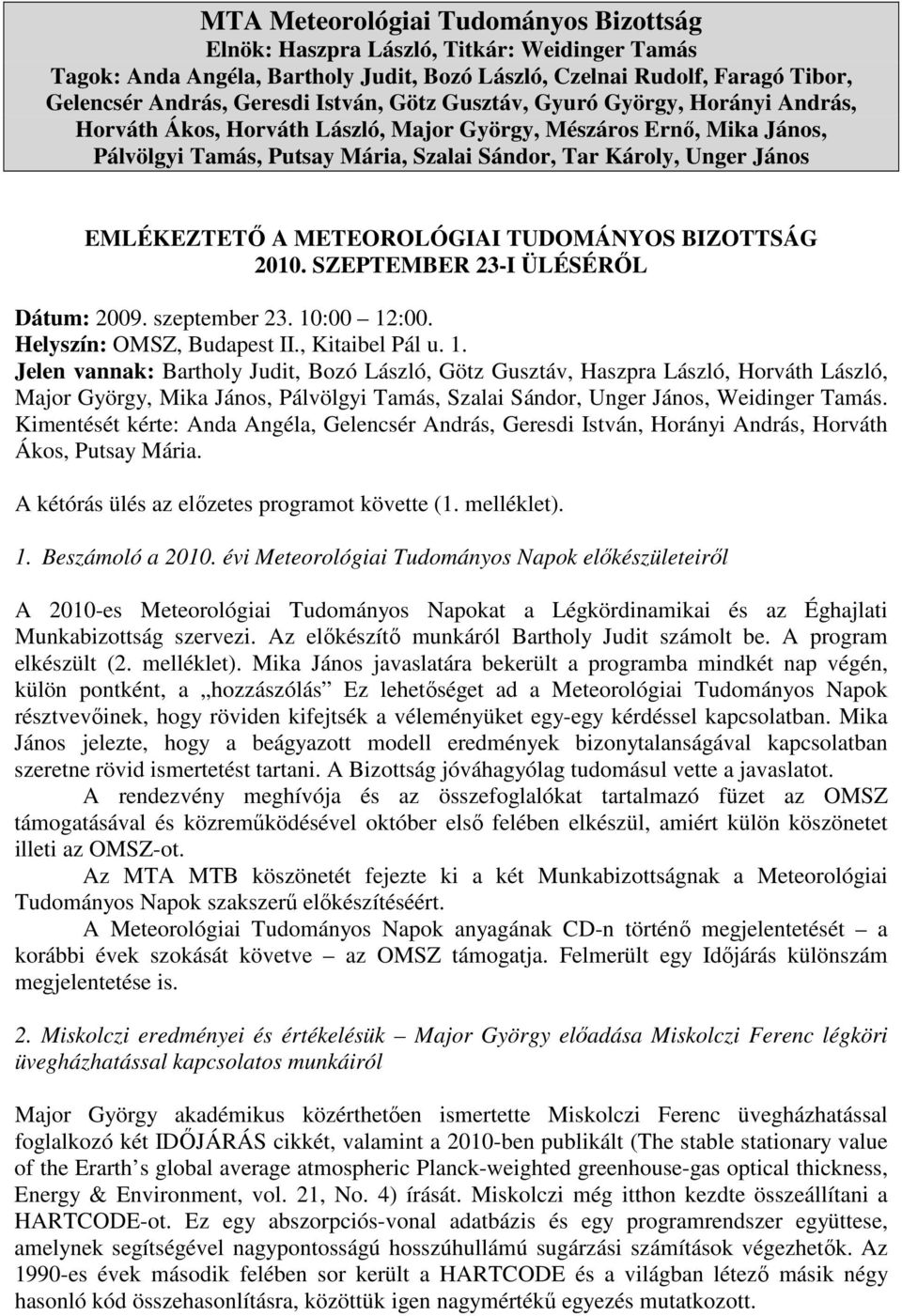 METEOROLÓGIAI TUDOMÁNYOS BIZOTTSÁG 2010. SZEPTEMBER 23-I ÜLÉSÉRİL Dátum: 2009. szeptember 23. 10