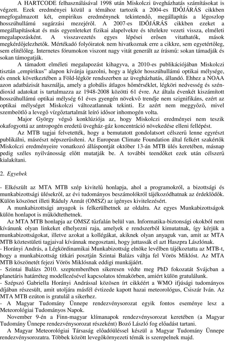 A 2007-es IDİJÁRÁS cikkben ezeket a megállapításokat és más egyenleteket fizikai alapelvekre és tételekre vezeti vissza, elméleti megalapozásként.