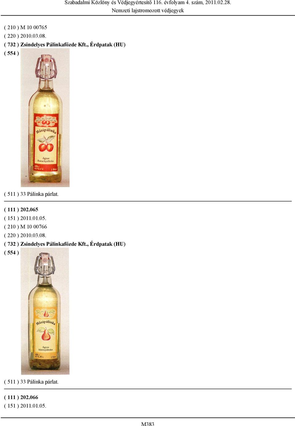 , Érdpatak (HU) ( 554 ) ( 511 ) 33 Pálinka párlat. ( 111 ) 202.