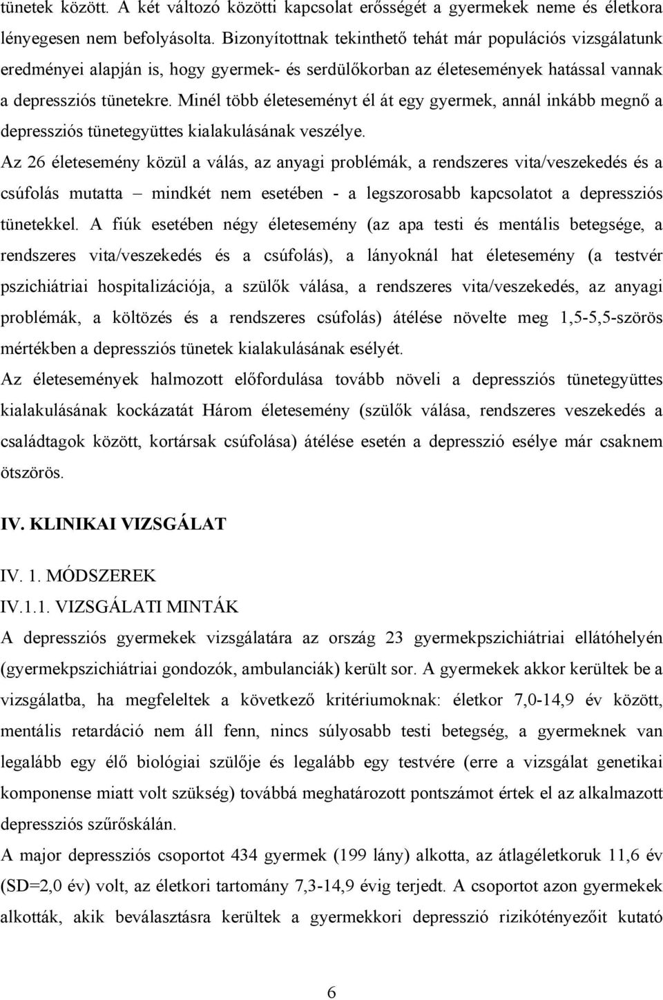 Minél több életeseményt él át egy gyermek, annál inkább megnő a depressziós tünetegyüttes kialakulásának veszélye.