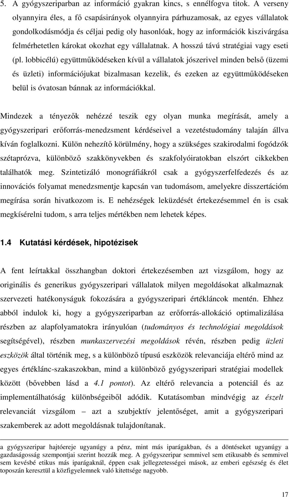 okozhat egy vállalatnak. A hosszú távú stratégiai vagy eseti (pl.