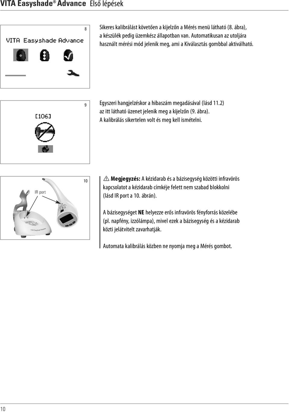 2) az itt látható üzenet jelenik meg a kijelzőn (9. ábra). A kalibrálás sikertelen volt és meg kell ismételni.