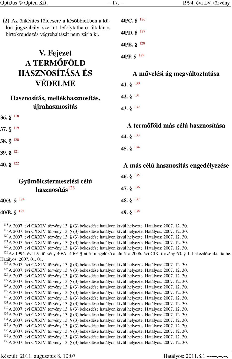 127 40/E. 128 40/F. 129 41. 130 42. 131 43. 132 A művelési ág megváltoztatása A termőföld más célú hasznosítása 44. 133 45. 134 A más célú hasznosítás engedélyezése 46. 135 47. 136 48. 137 49.