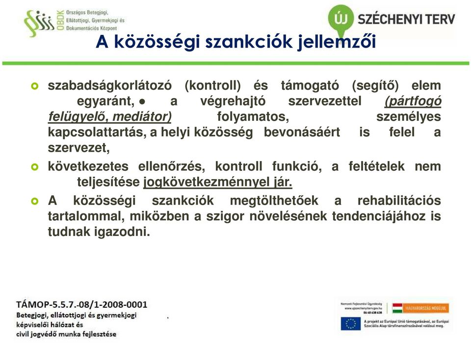 felel a szervezet, következetes ellenőrzés, kontroll funkció, a feltételek nem teljesítése jogkövetkezménnyel jár A