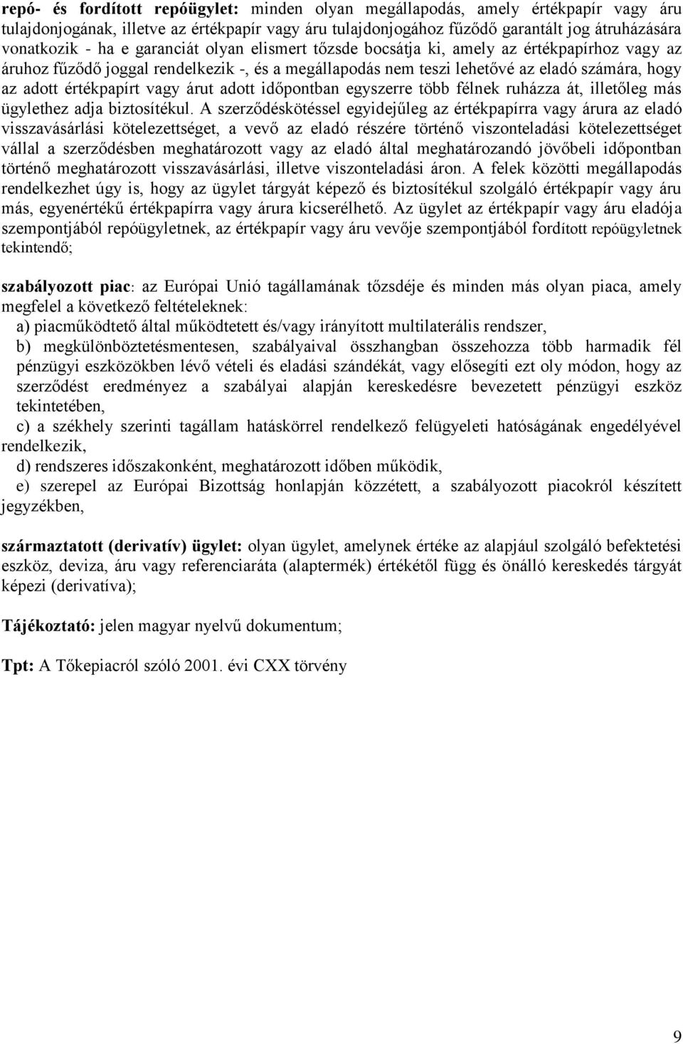 árut adott időpontban egyszerre több félnek ruházza át, illetőleg más ügylethez adja biztosítékul.