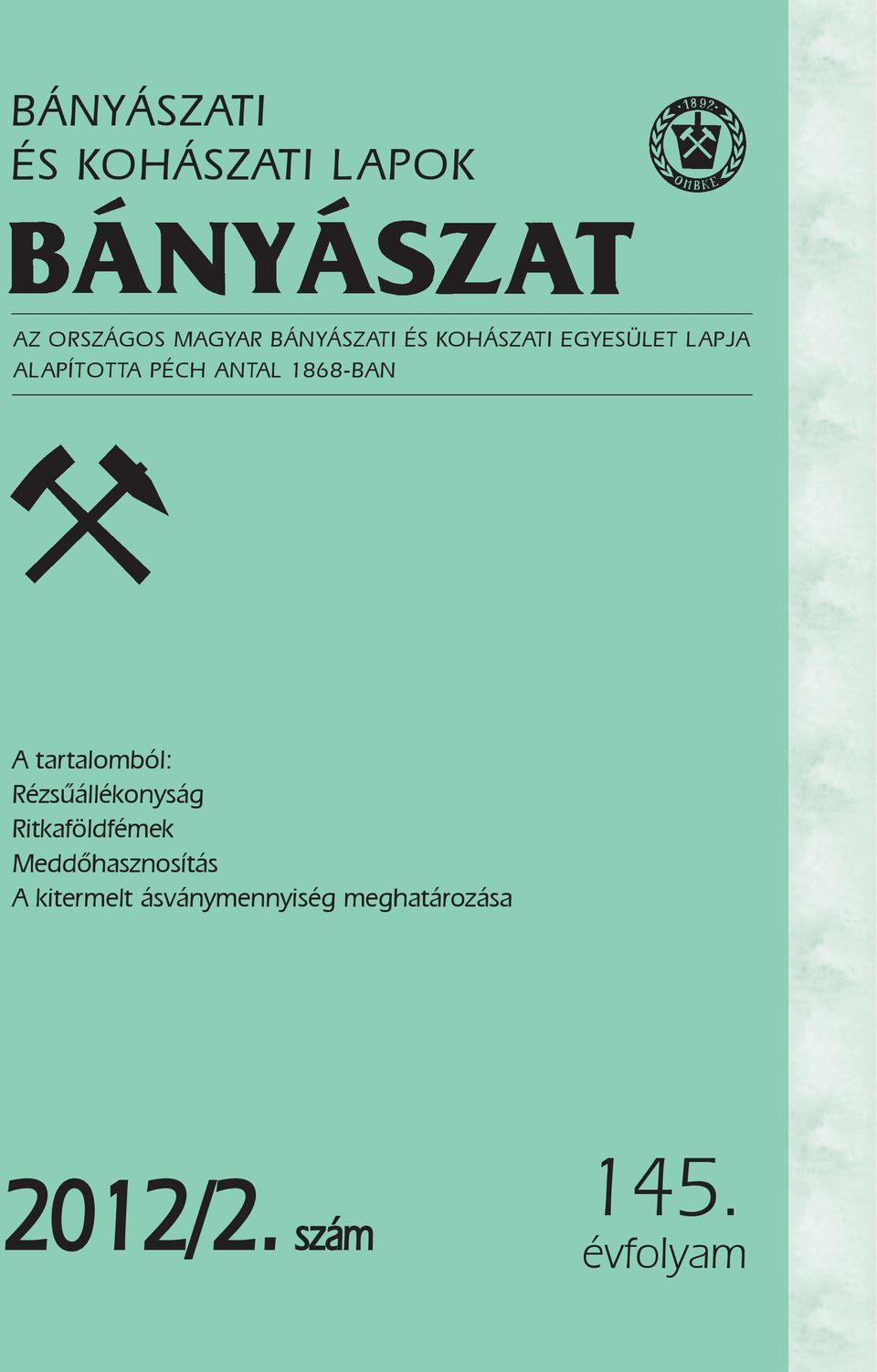 tartalomból: Rézsûállékonyság Ritkaföldfémek Meddõhasznosítás