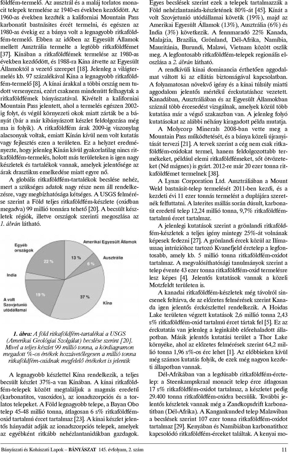 Ebben az idõben az Egyesült Államok mellett Ausztrália termelte a legtöbb ritkaföldfémet [37].