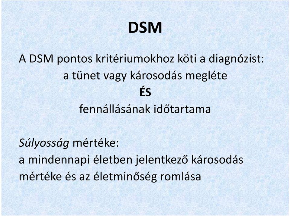 időtartama Súlyosság mértéke: a mindennapi életben