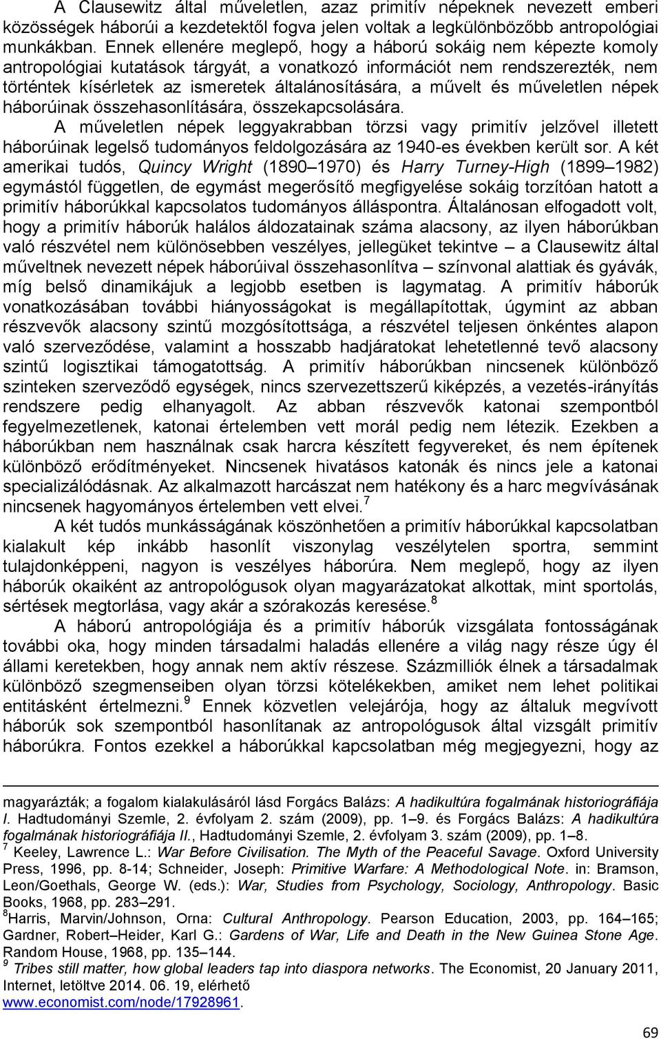 művelt és műveletlen népek háborúinak összehasonlítására, összekapcsolására.