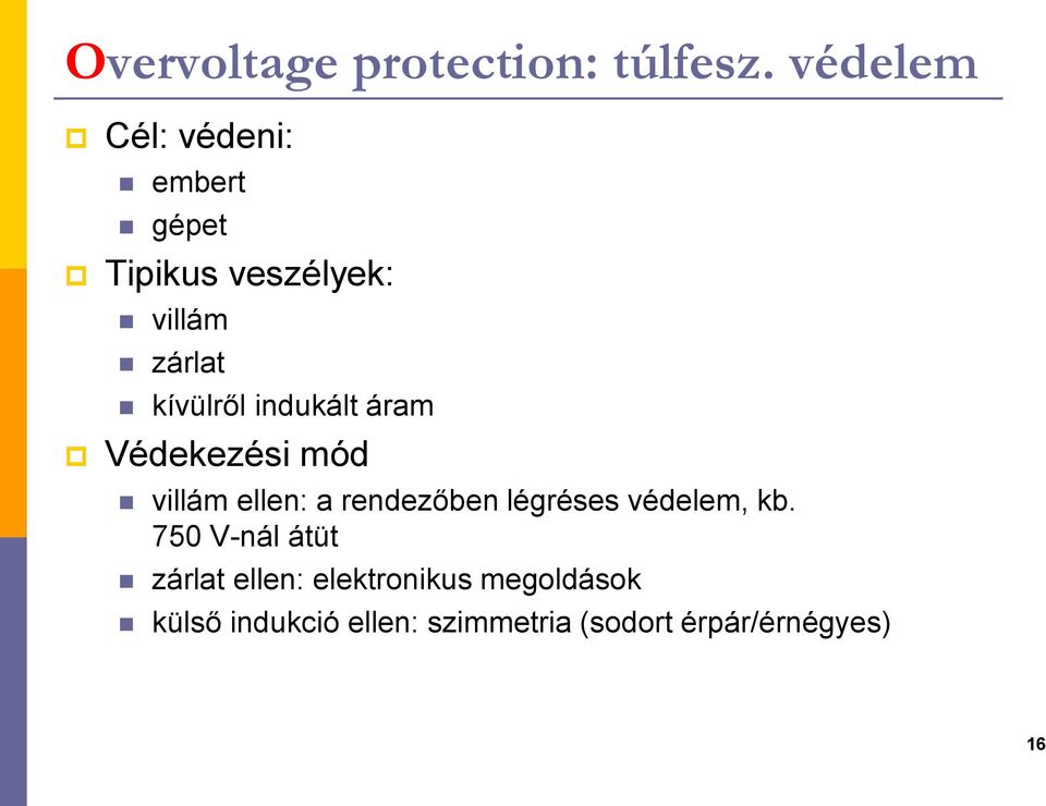 ívülről iduált áram Védeezési mód villám elle: a redezőbe légréses