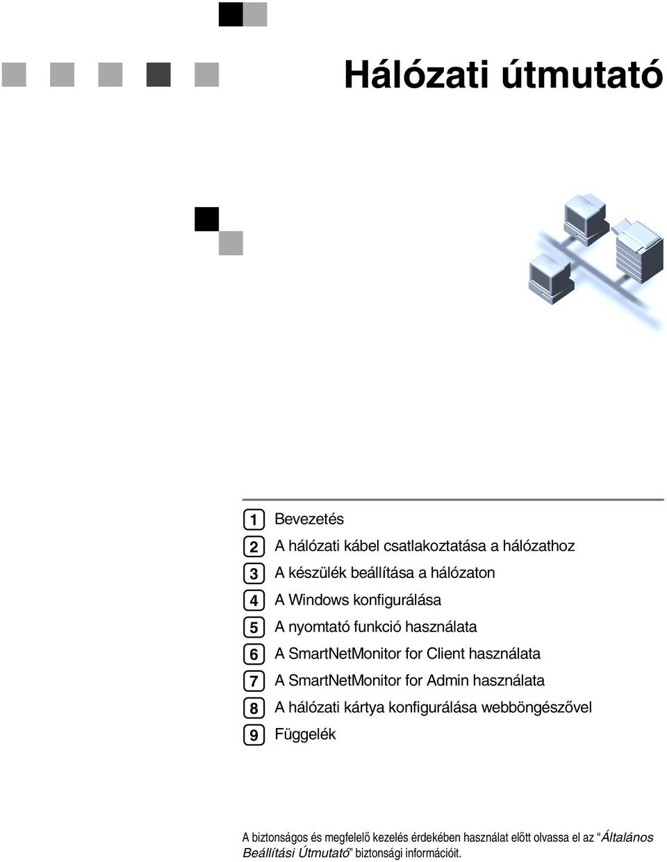 használata A SmartNetMonitor for Admin használata A hálózati kártya konfigurálása webböngészõvel Függelék A